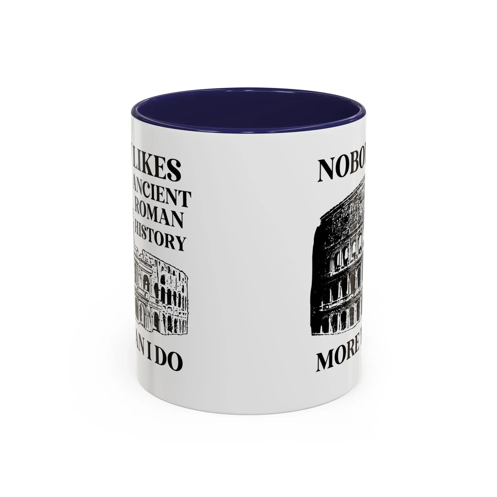Nobody Likes Ancient Roman History More Than I Do Coffee Mug - BIG FRENCHIES