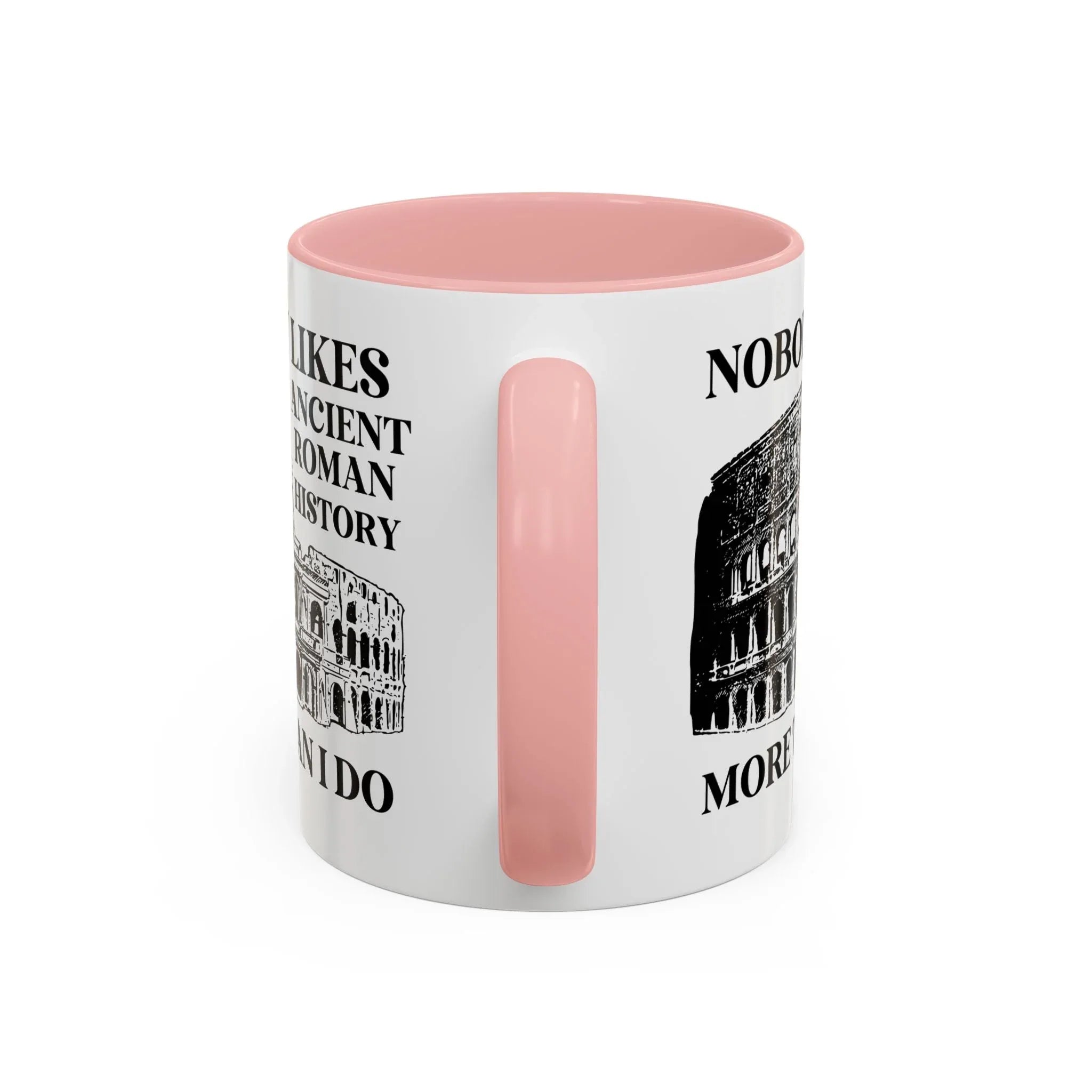 Nobody Likes Ancient Roman History More Than I Do Coffee Mug - BIG FRENCHIES