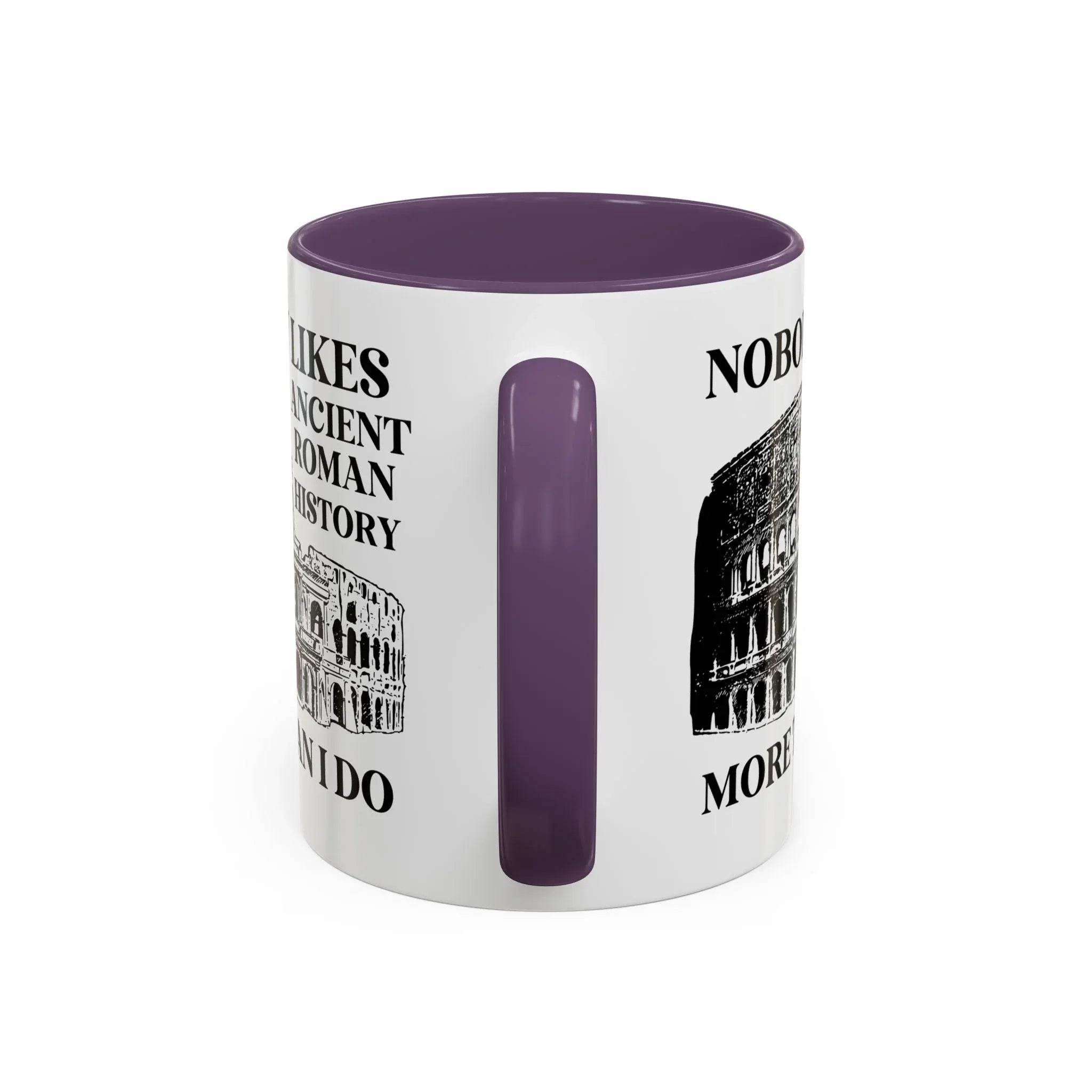 Nobody Likes Ancient Roman History More Than I Do Coffee Mug - BIG FRENCHIES