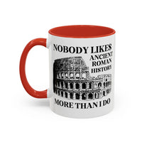 Nobody Likes Ancient Roman History More Than I Do Coffee Mug - BIG FRENCHIES