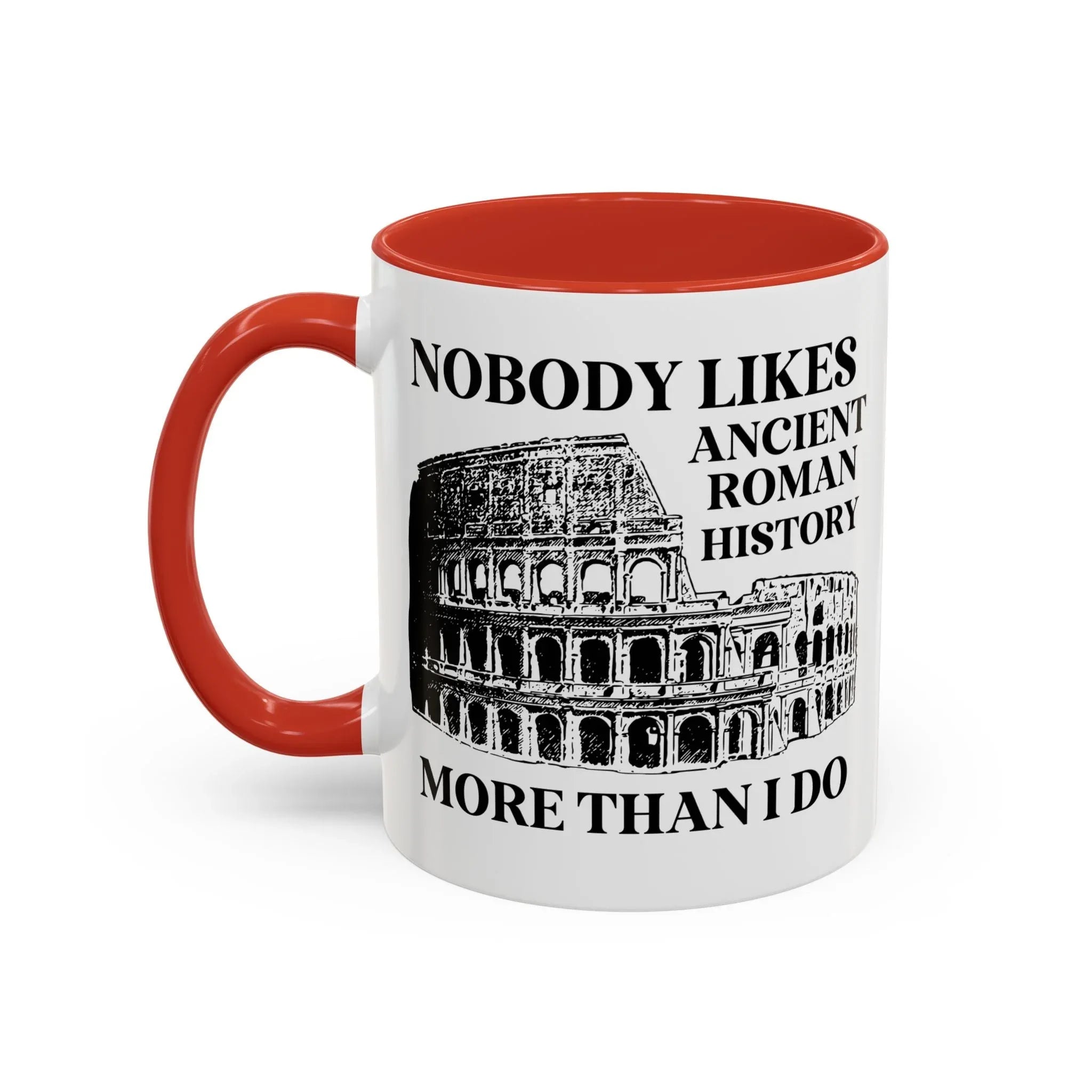 Nobody Likes Ancient Roman History More Than I Do Coffee Mug - BIG FRENCHIES