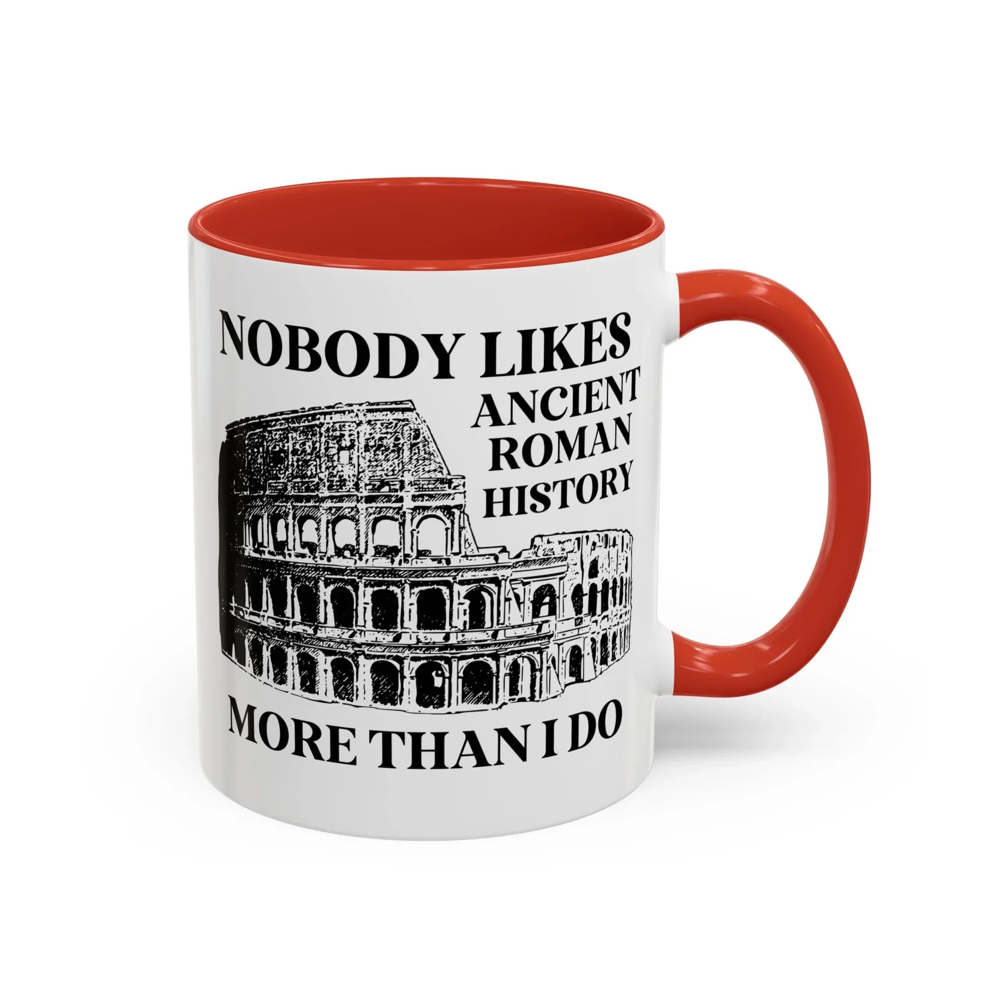 Nobody Likes Ancient Roman History More Than I Do Coffee Mug - BIG FRENCHIES