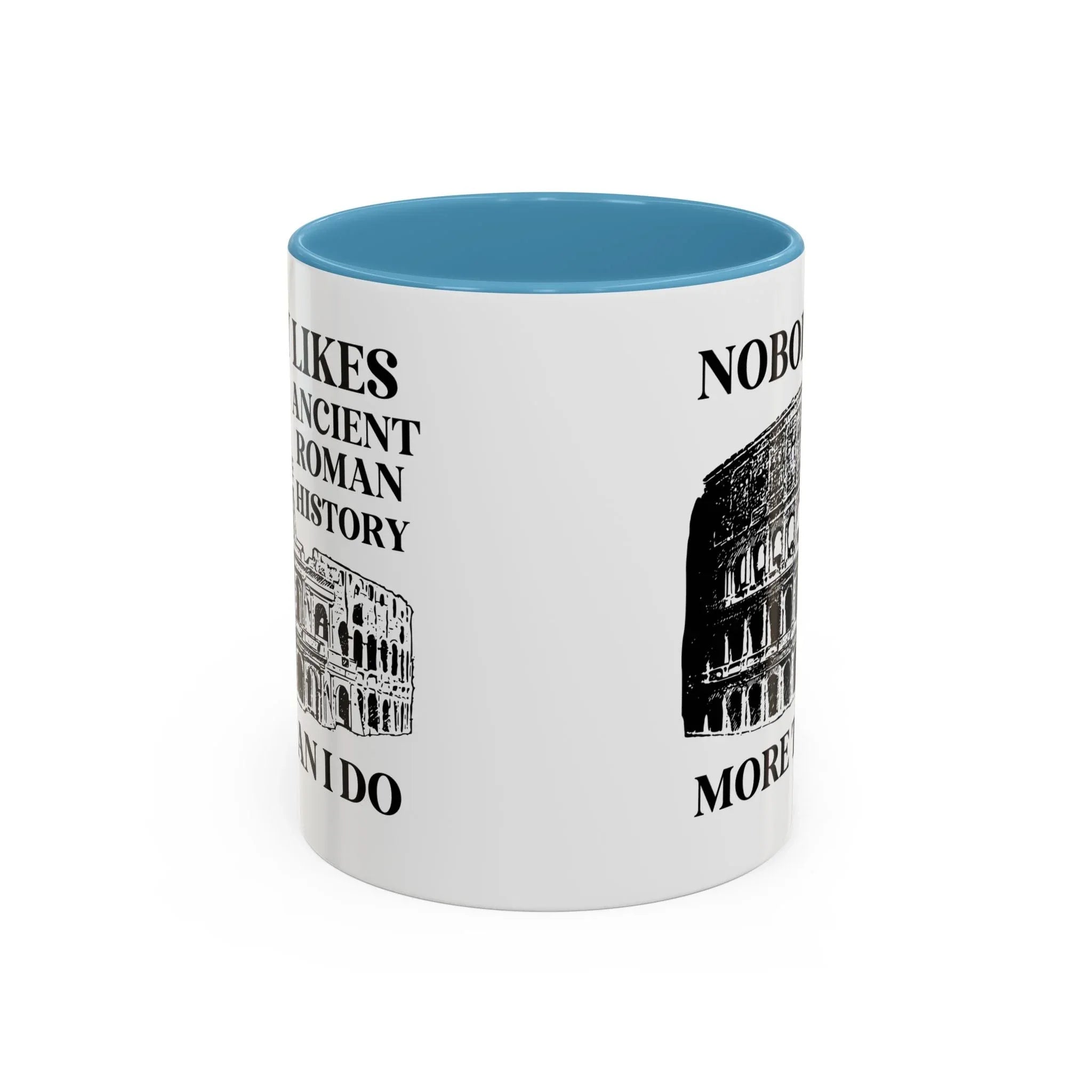 Nobody Likes Ancient Roman History More Than I Do Coffee Mug - BIG FRENCHIES