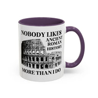 Nobody Likes Ancient Roman History More Than I Do Coffee Mug - BIG FRENCHIES