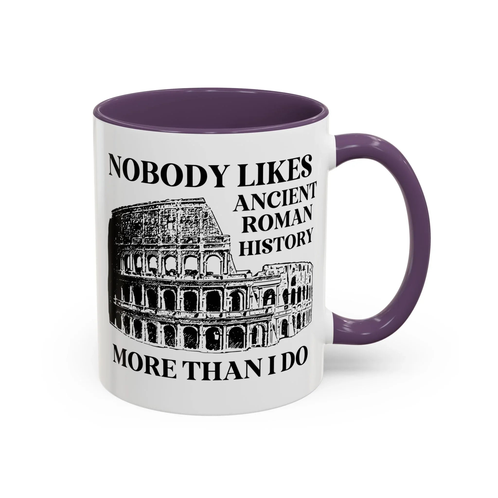 Nobody Likes Ancient Roman History More Than I Do Coffee Mug - BIG FRENCHIES