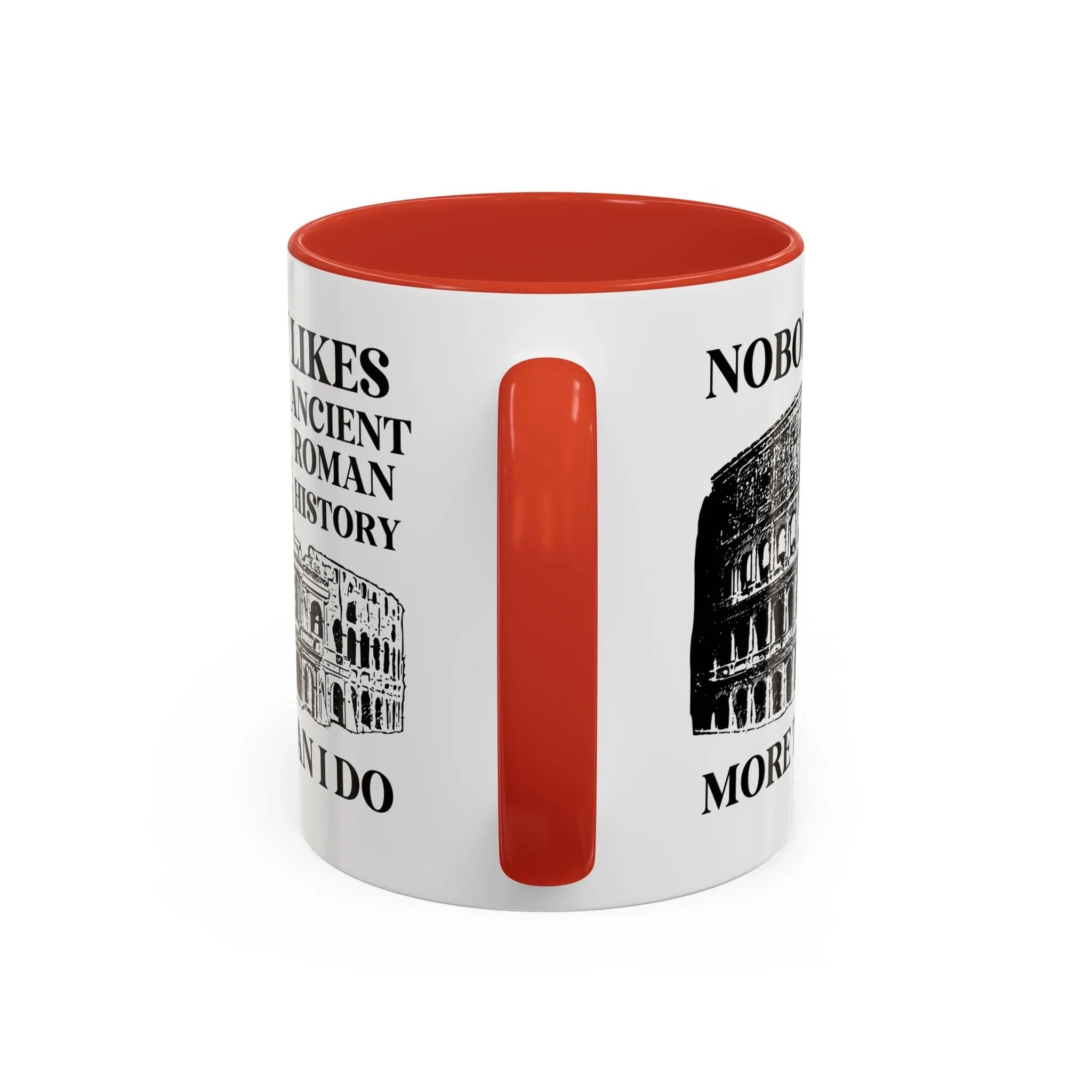 Nobody Likes Ancient Roman History More Than I Do Coffee Mug - BIG FRENCHIES