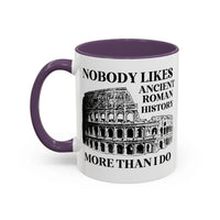 Nobody Likes Ancient Roman History More Than I Do Coffee Mug - BIG FRENCHIES
