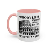 Nobody Likes Ancient Roman History More Than I Do Coffee Mug - BIG FRENCHIES