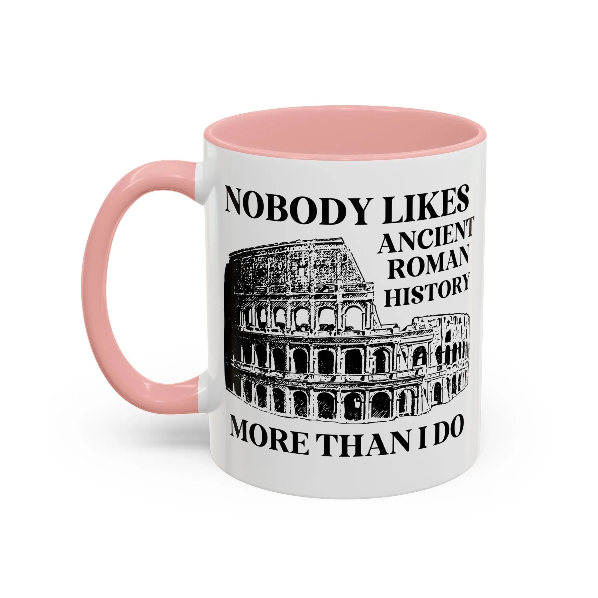 Nobody Likes Ancient Roman History More Than I Do Coffee Mug - BIG FRENCHIES