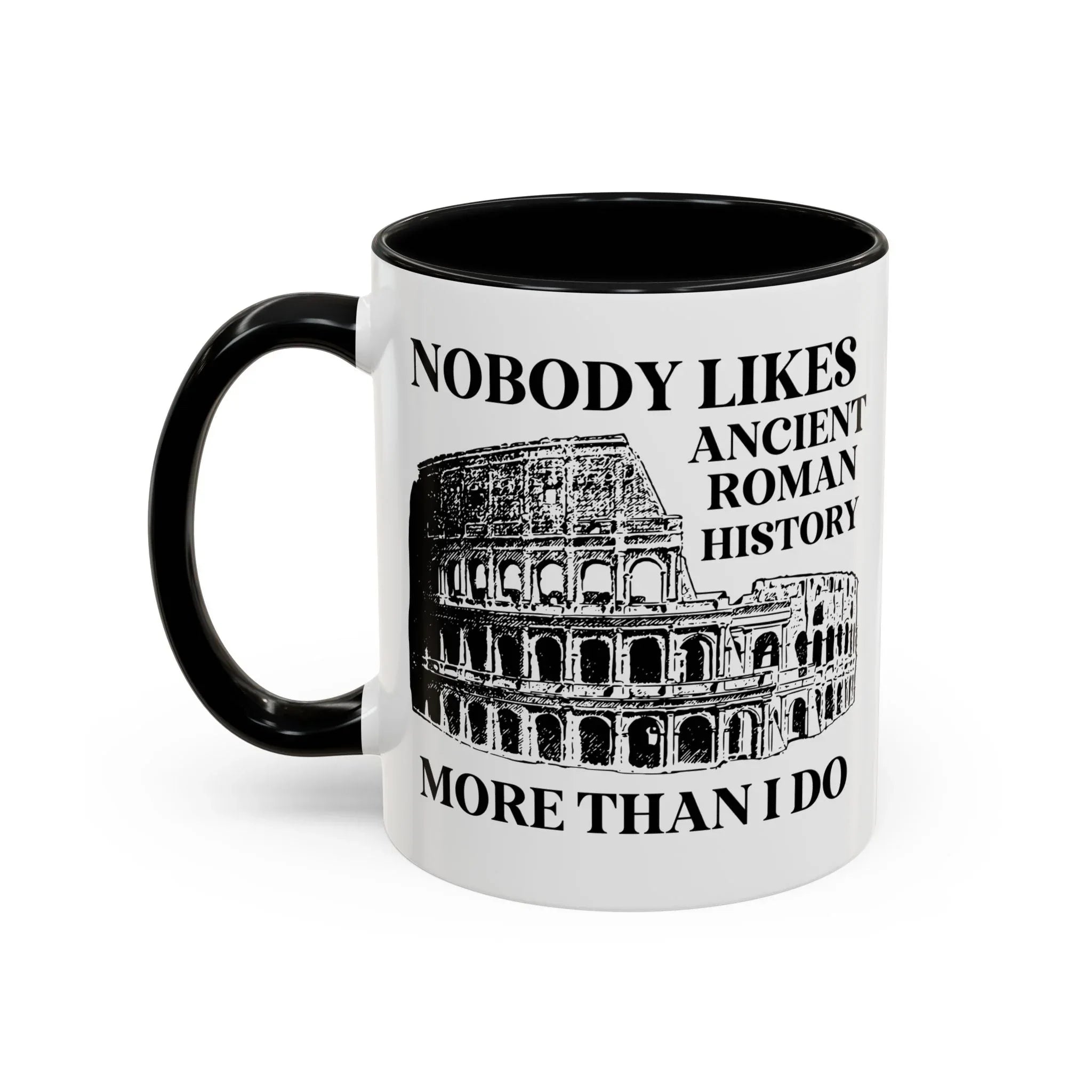 Nobody Likes Ancient Roman History More Than I Do Coffee Mug - BIG FRENCHIES