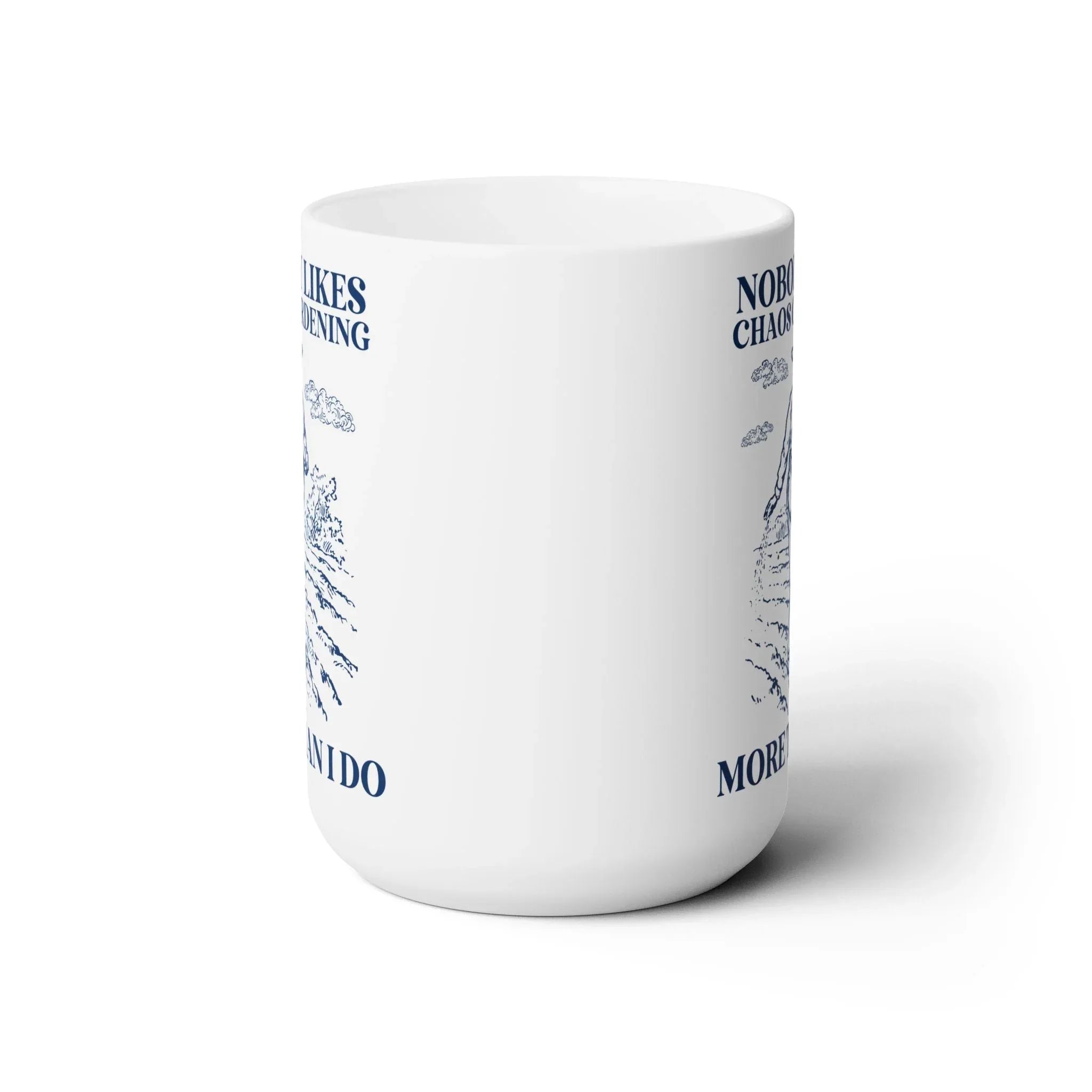 Nobody Likes Chaos Gardening More Than I Do Mug - BIG FRENCHIES