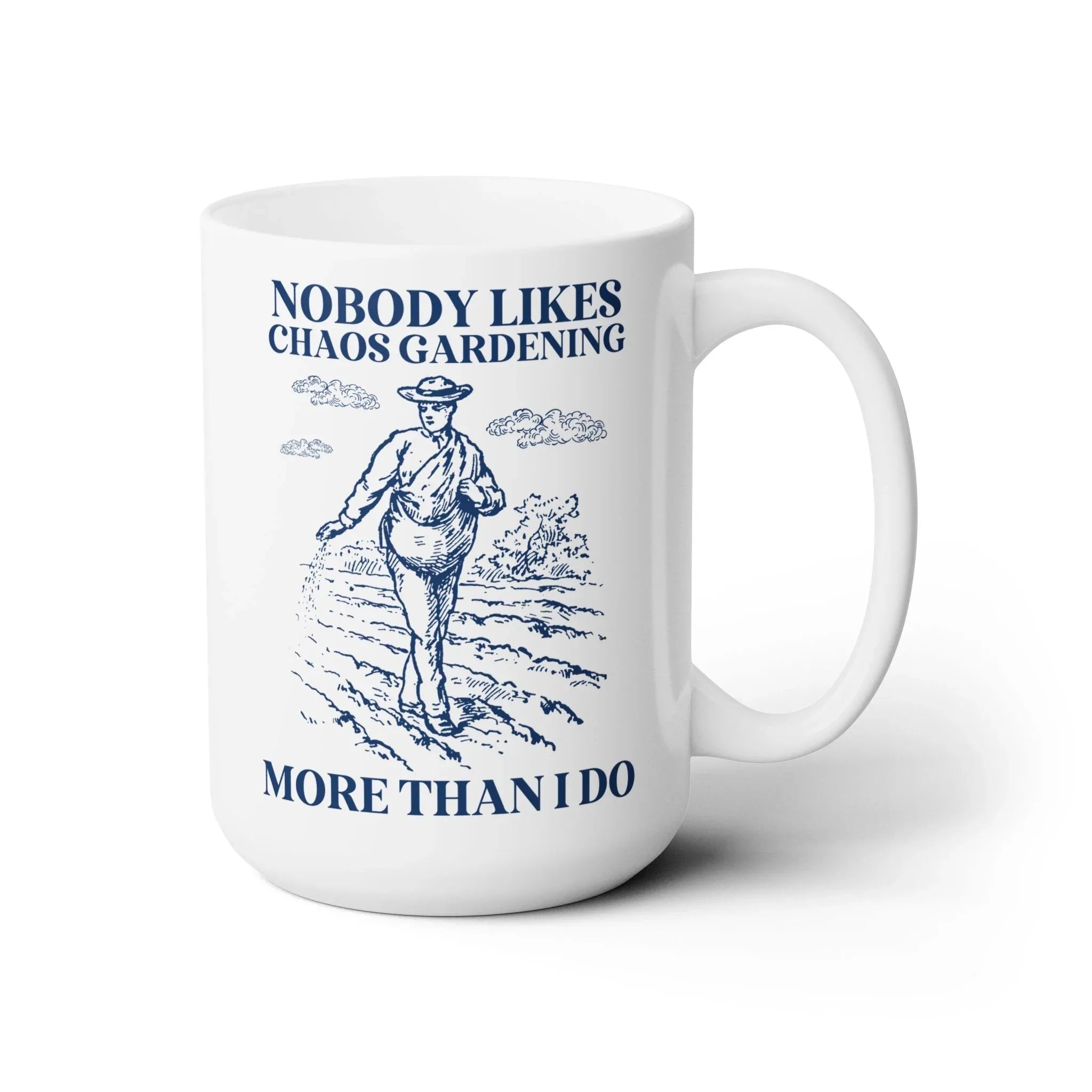 Nobody Likes Chaos Gardening More Than I Do Mug - BIG FRENCHIES