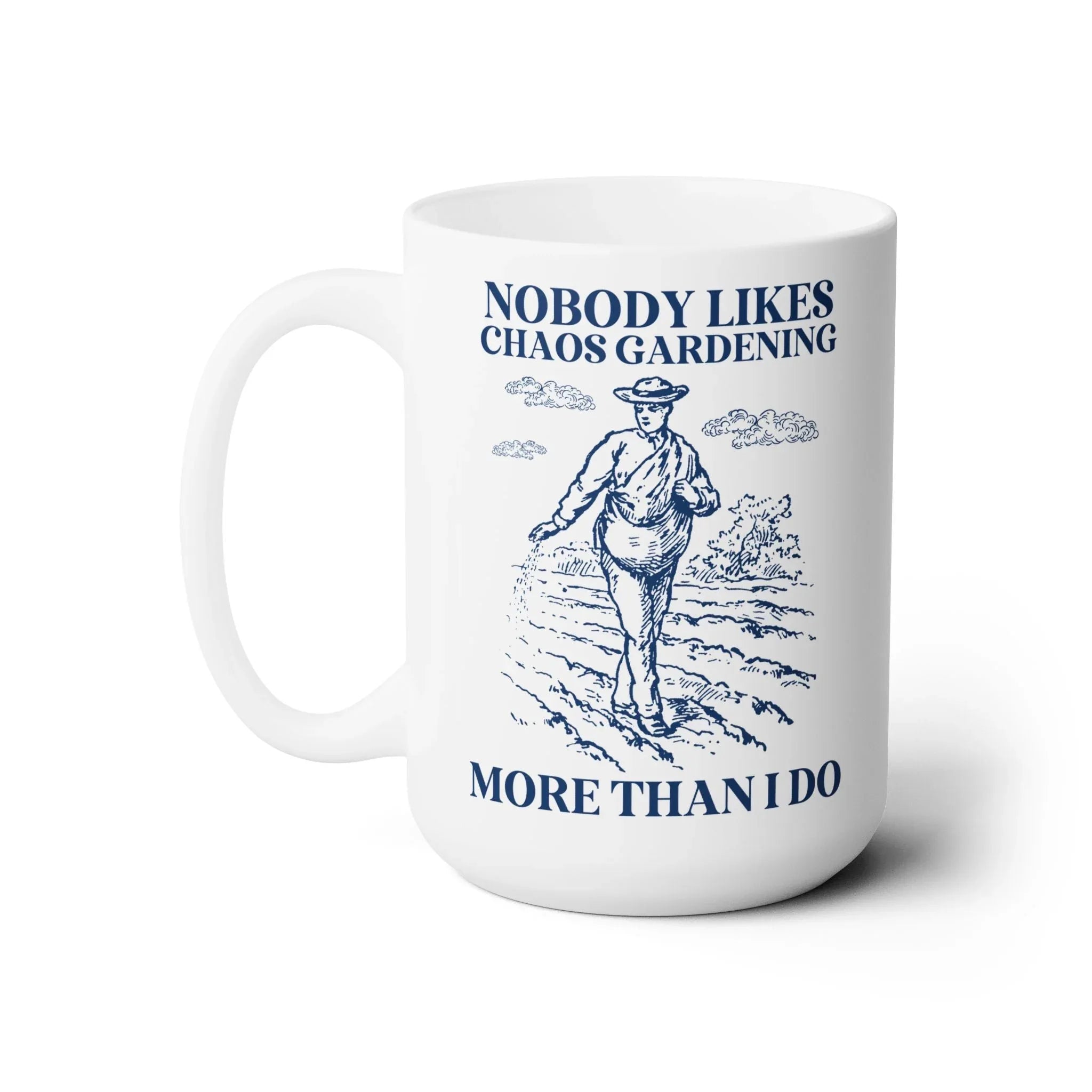 Nobody Likes Chaos Gardening More Than I Do Mug - BIG FRENCHIES