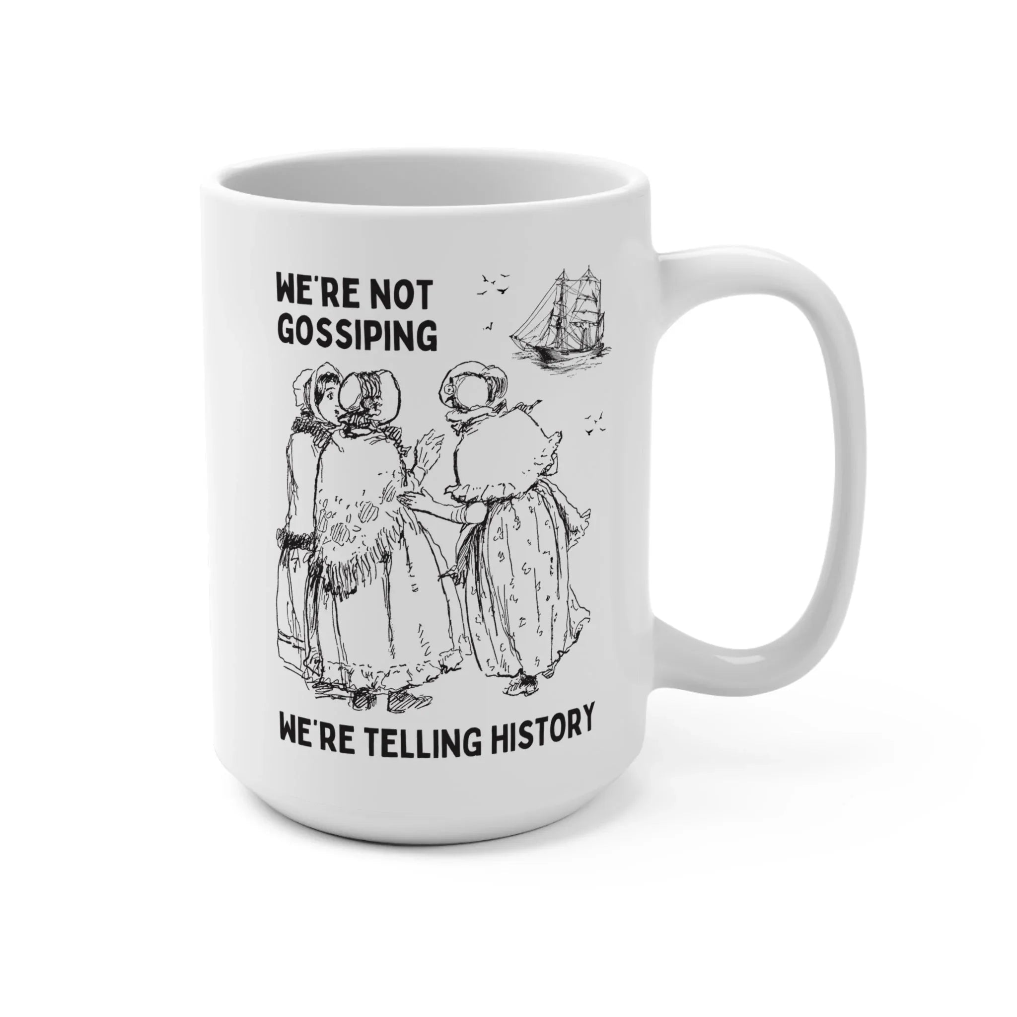 Not Gossiping, Telling History Mug - BIG FRENCHIES