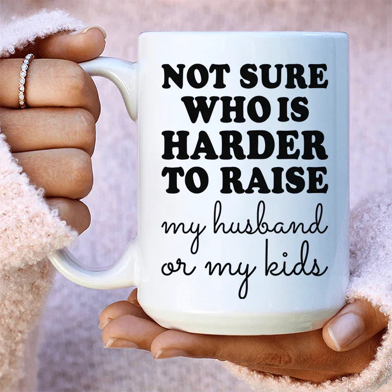 Not Sure Who Is Harder To Raise Ceramic Mug 15 oz - BIG FRENCHIES