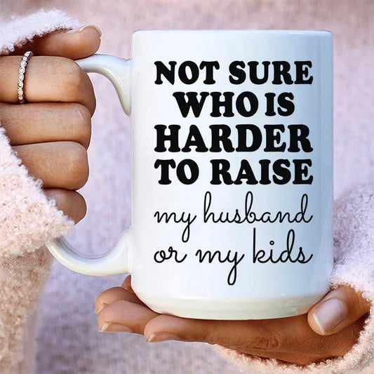 Not Sure Who Is Harder To Raise Ceramic Mug 15 oz - BIG FRENCHIES
