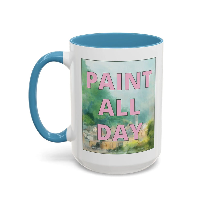 Paint All Day Coffee Mug for Watercolor Artist or Oil Painter - BIG FRENCHIES