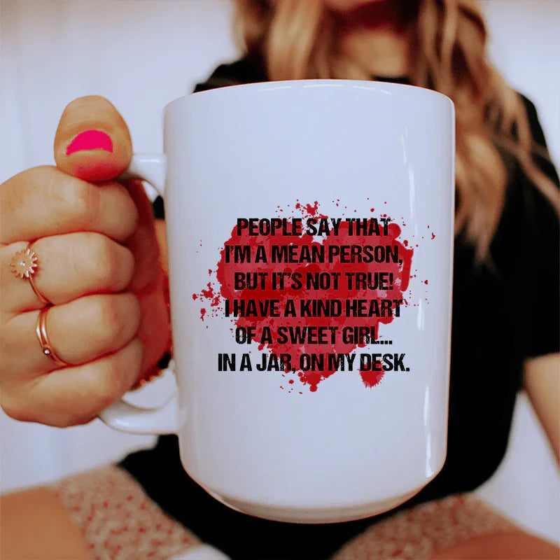 People Say That I'm A Mean Person Ceramic Mug 15 oz - BIG FRENCHIES