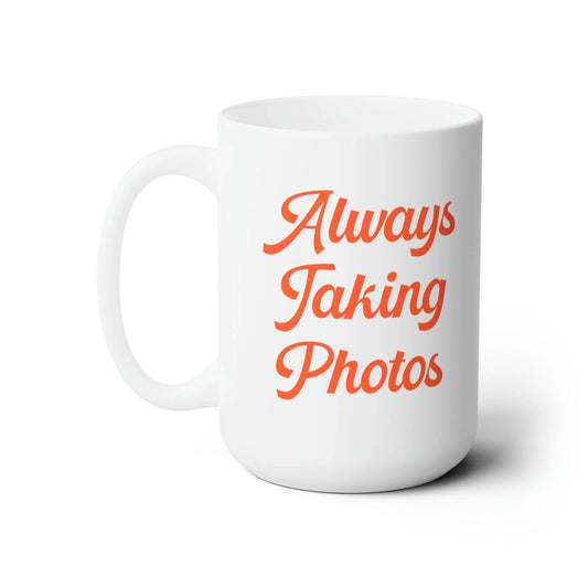 Photographer Coffee Mug: Always Taking Photos | Cute Gift for Wedding Photographer - BIG FRENCHIES