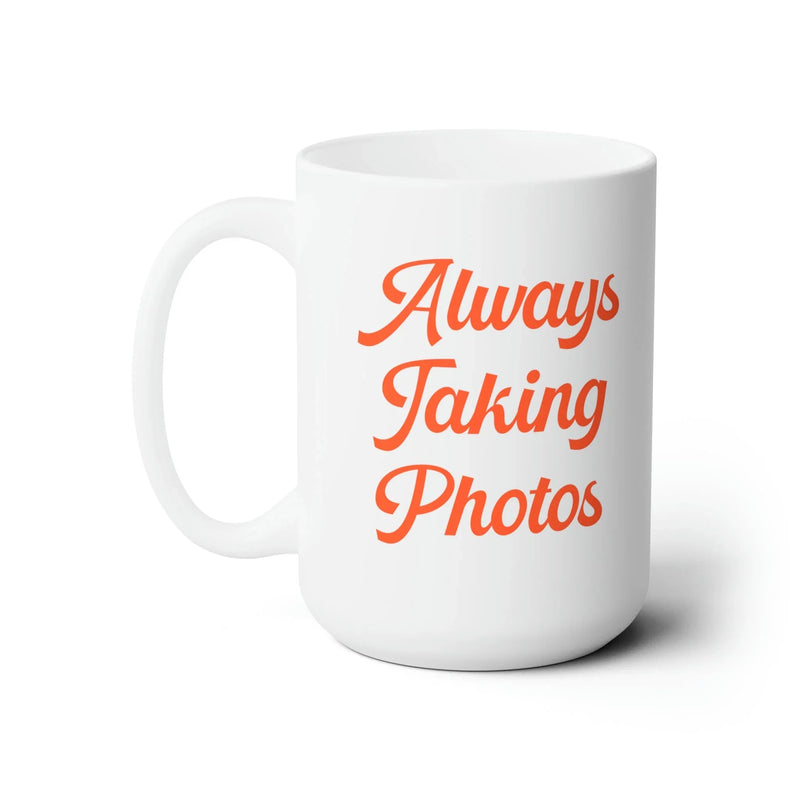 Photographer Coffee Mug: Always Taking Photos | Cute Gift for Wedding Photographer - BIG FRENCHIES