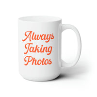 Photographer Coffee Mug: Always Taking Photos | Cute Gift for Wedding Photographer - BIG FRENCHIES
