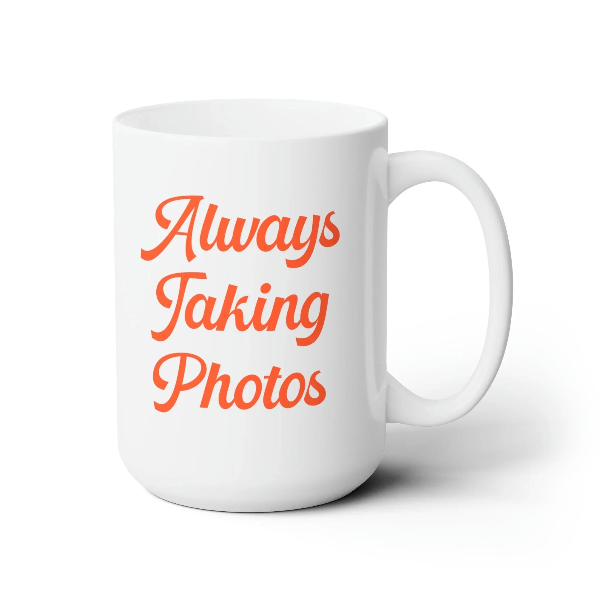 Photographer Coffee Mug: Always Taking Photos | Cute Gift for Wedding Photographer - BIG FRENCHIES