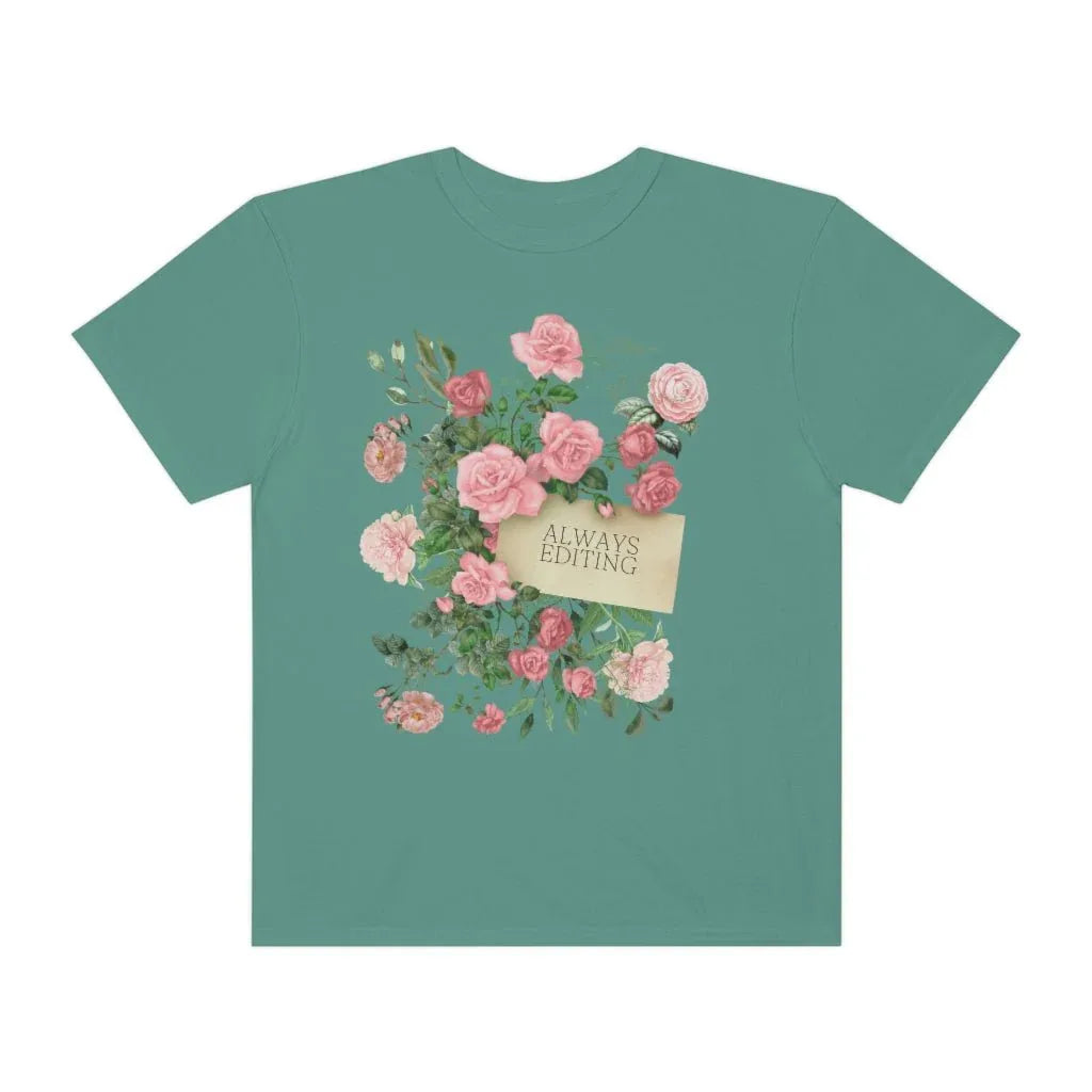 Photographer Tee Shirt with Flowers: Always Editing - BIG FRENCHIES