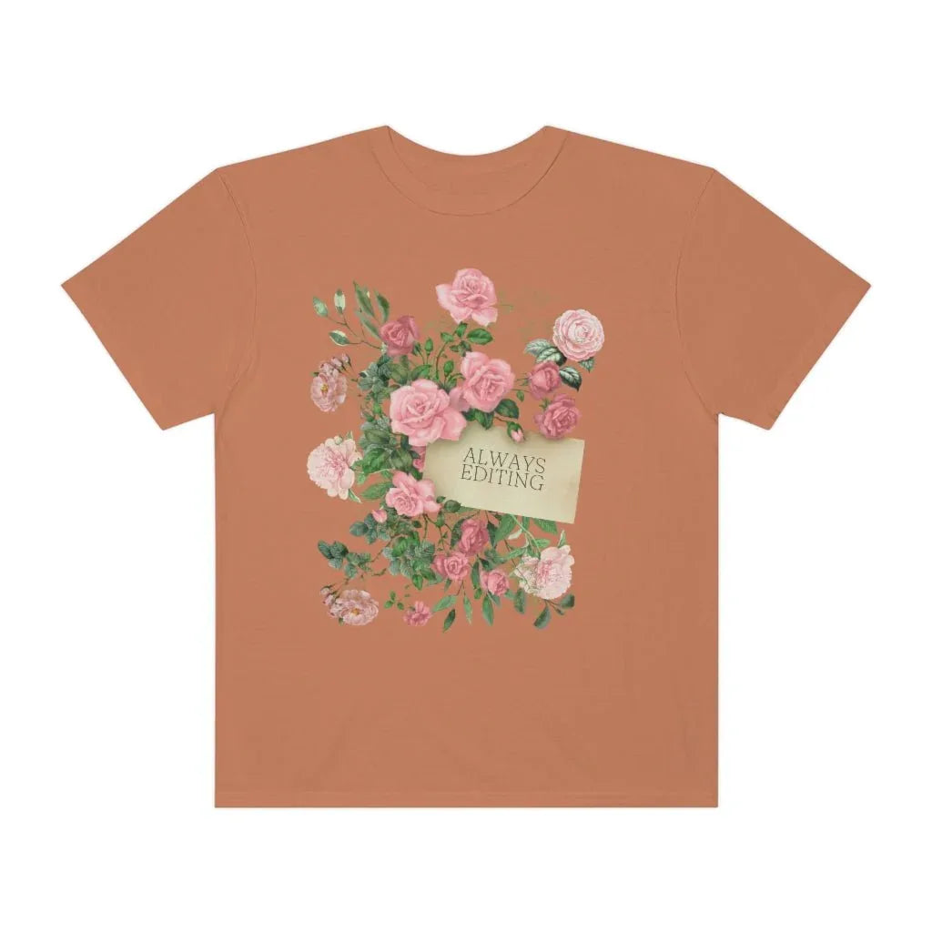 Photographer Tee Shirt with Flowers: Always Editing - BIG FRENCHIES
