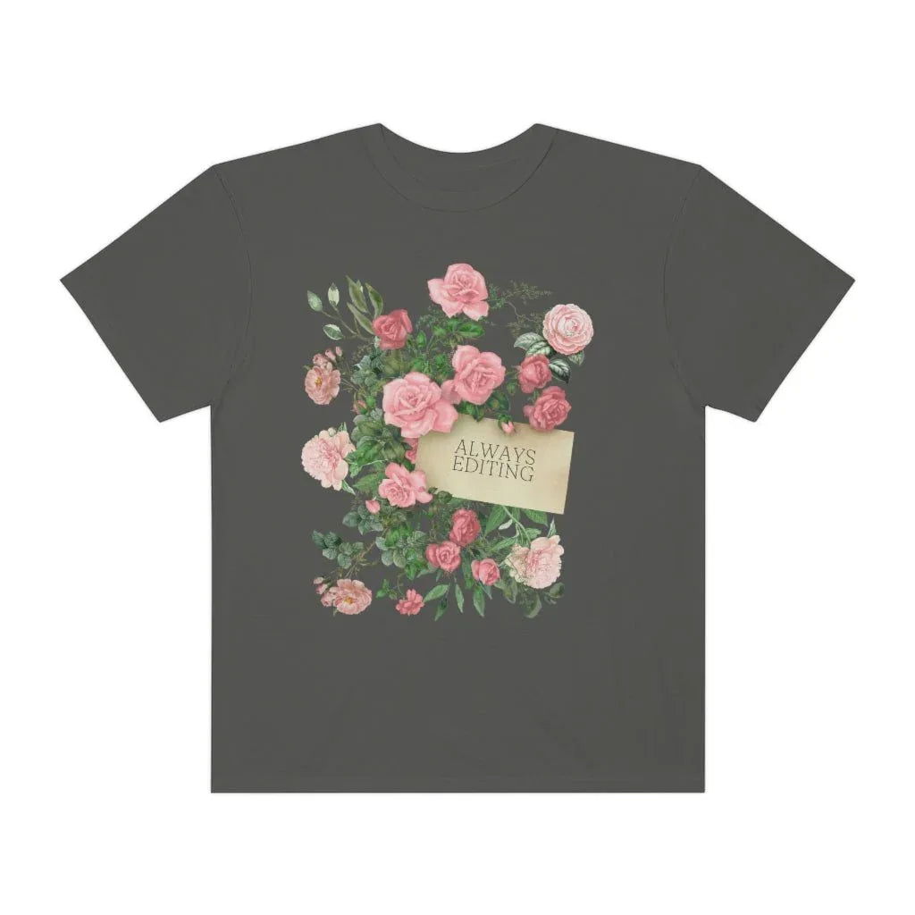 Photographer Tee Shirt with Flowers: Always Editing - BIG FRENCHIES