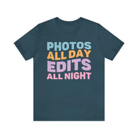 Photos All Day, Edits All Night: Cute Photographer Shirt - BIG FRENCHIES