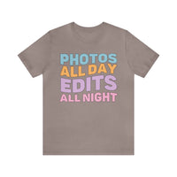 Photos All Day, Edits All Night: Cute Photographer Shirt - BIG FRENCHIES