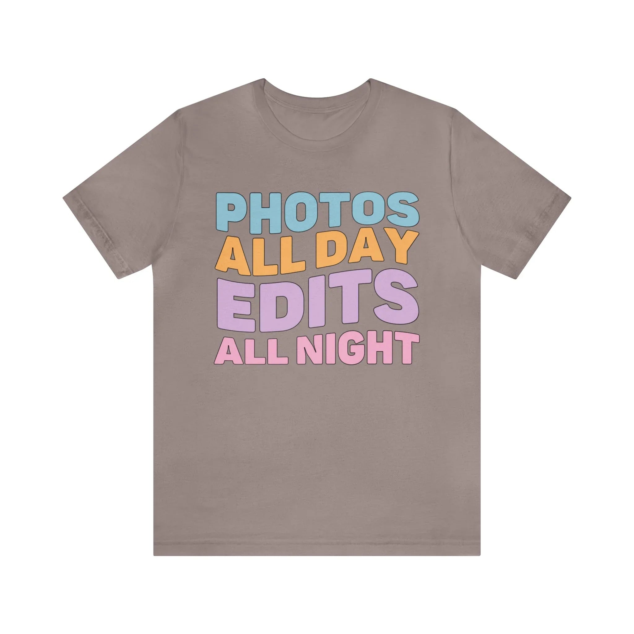 Photos All Day, Edits All Night: Cute Photographer Shirt - BIG FRENCHIES