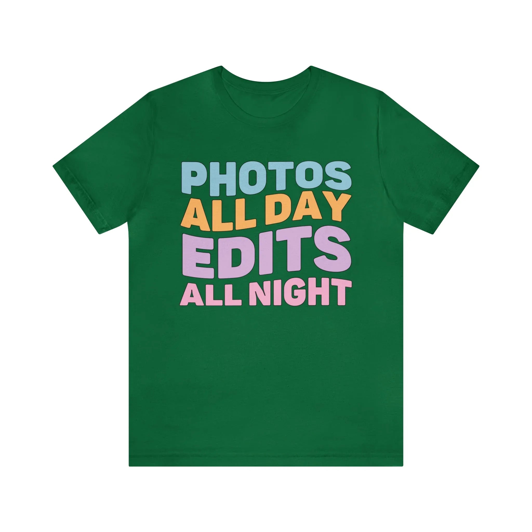 Photos All Day, Edits All Night: Cute Photographer Shirt - BIG FRENCHIES