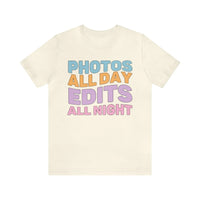 Photos All Day, Edits All Night: Cute Photographer Shirt - BIG FRENCHIES