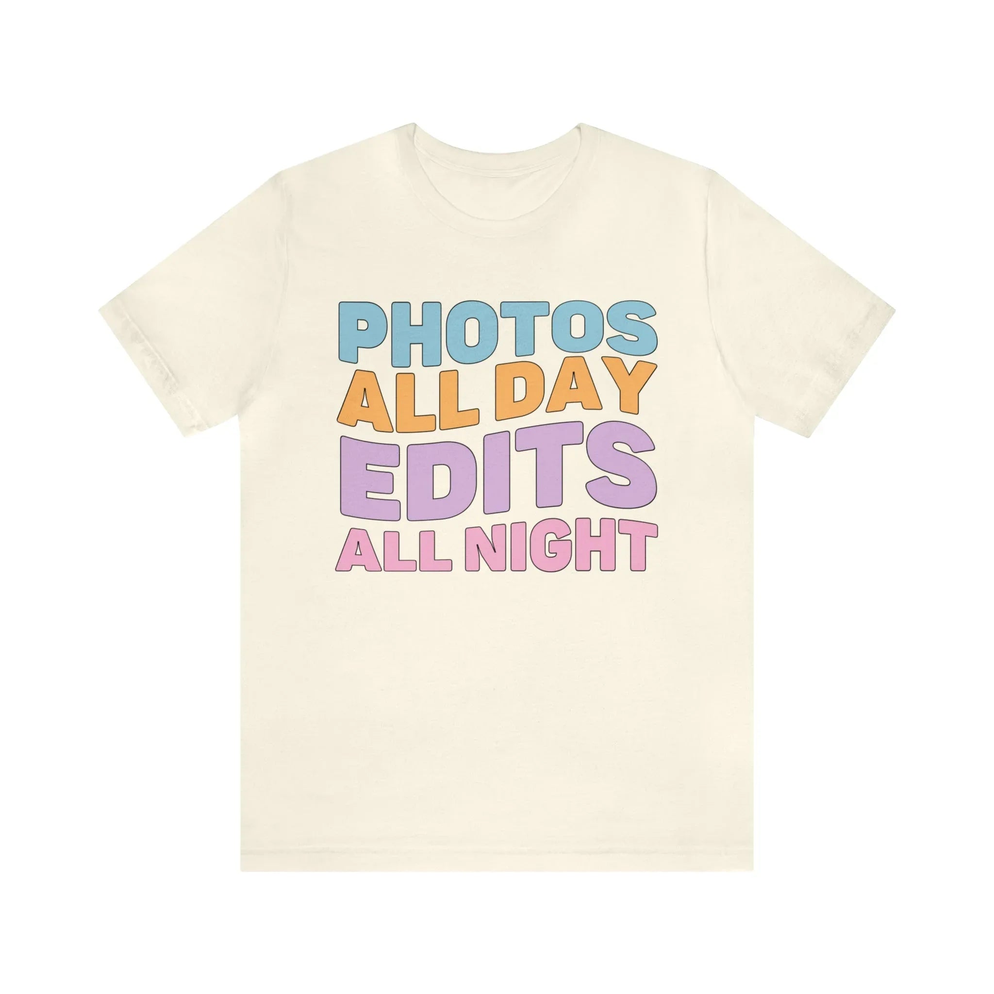 Photos All Day, Edits All Night: Cute Photographer Shirt - BIG FRENCHIES