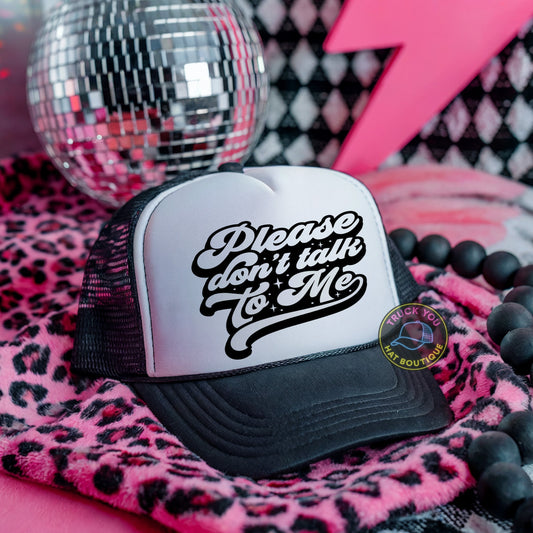 Please Don't Talk to Me Adult Otto Foam Trucker Hat