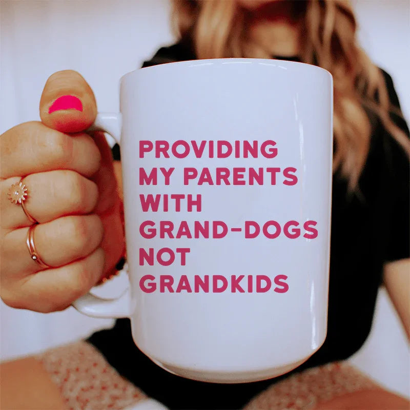Providing My Parents With Grand-Dogs Ceramic Mug 15 oz