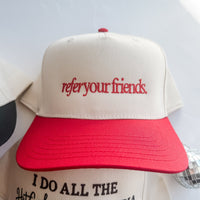 refer your friends- Trucker Hat