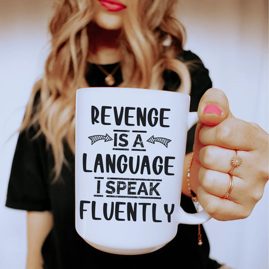 Revenge Is A Language I Speak Fluently Ceramic Mug 15 oz - BIG FRENCHIES