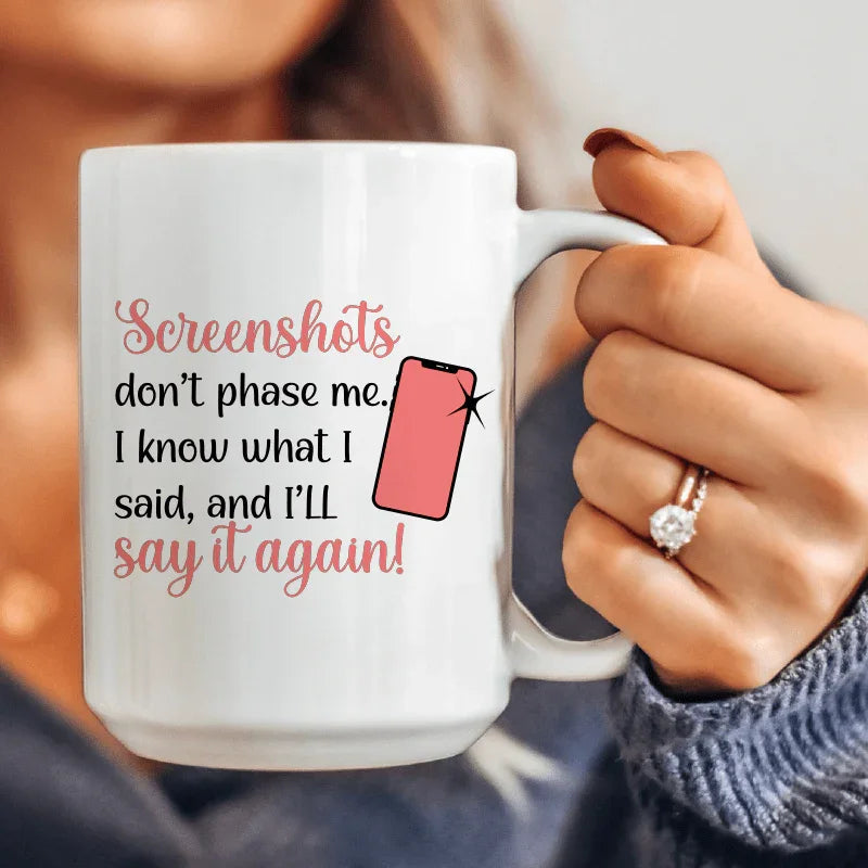 Screenshots Don't Phase Me Ceramic Mug 15 oz - BIG FRENCHIES