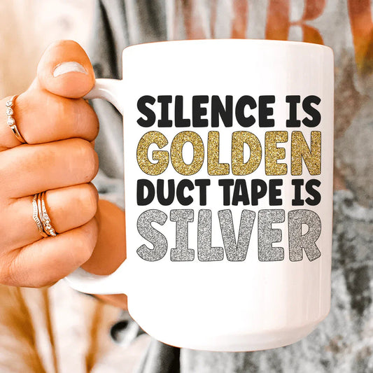 Silence Is Golden Duct Tape Is Silver Ceramic Mug 15 oz - BIG FRENCHIES