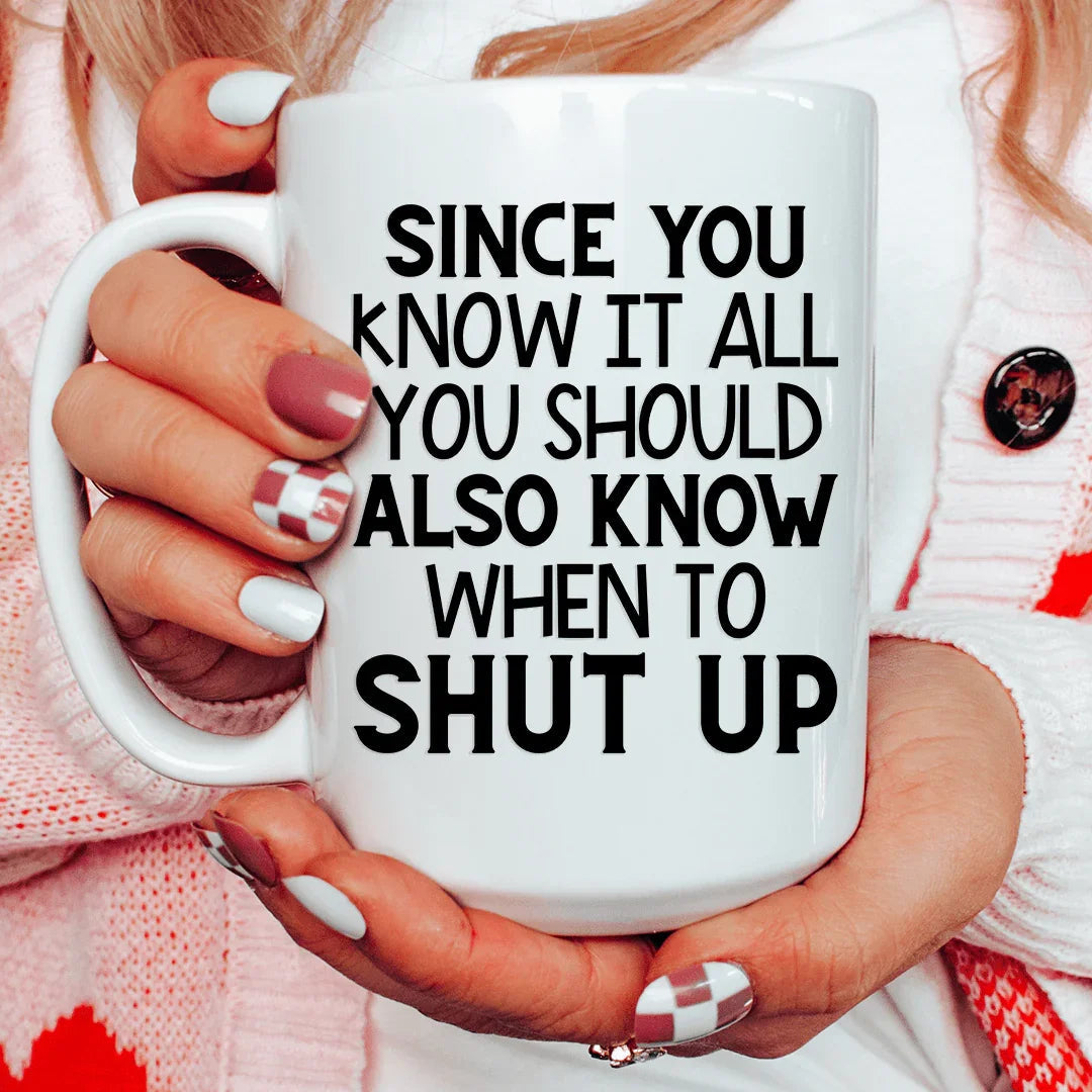 Since You Know It All Ceramic Mug 15 oz - BIG FRENCHIES
