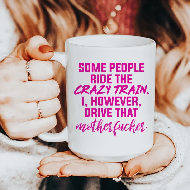 Some People Ride The Crazy Train Ceramic Mug 15 oz - BIG FRENCHIES