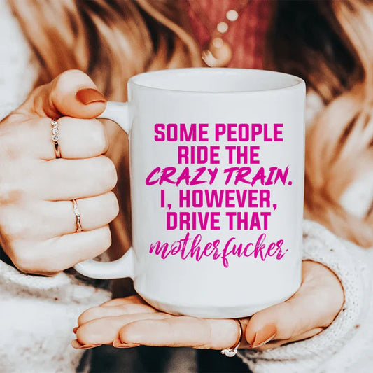 Some People Ride The Crazy Train Ceramic Mug 15 oz - BIG FRENCHIES