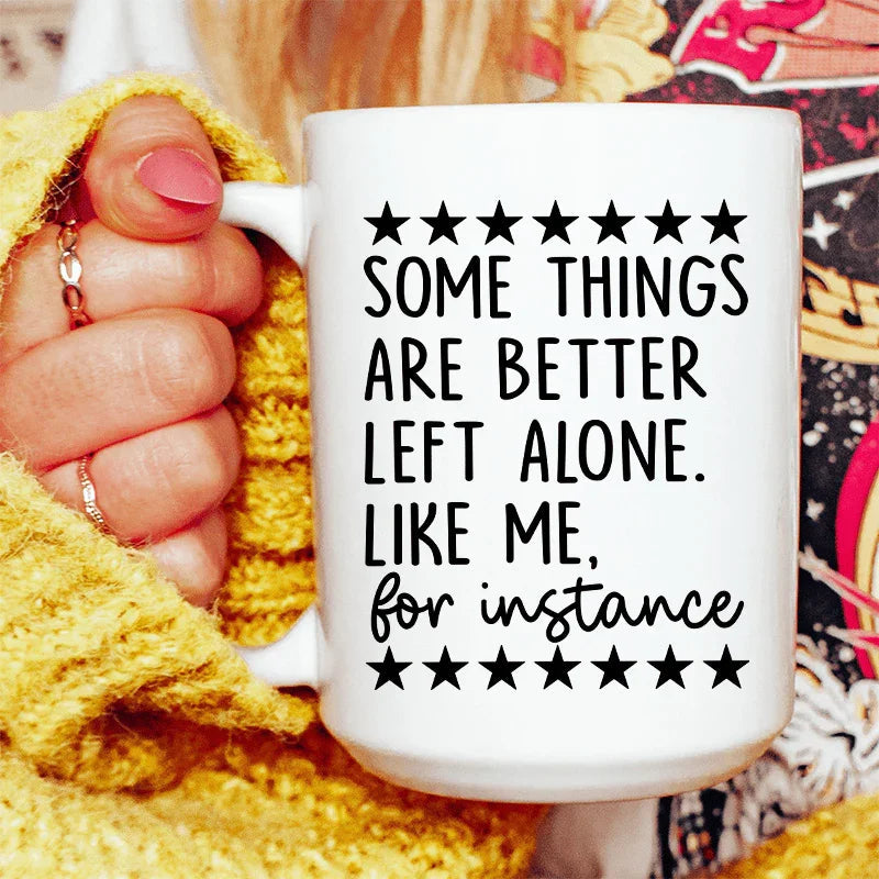 Some Things Are Better Left Alone Ceramic Mug 15 oz - BIG FRENCHIES