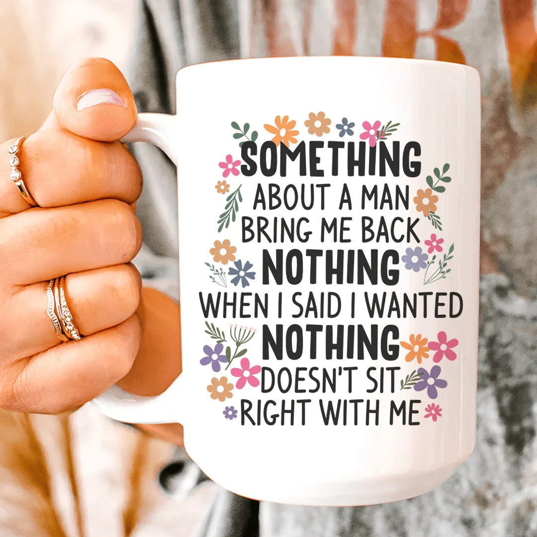 Something About A Man Ceramic Mug 15 oz - BIG FRENCHIES