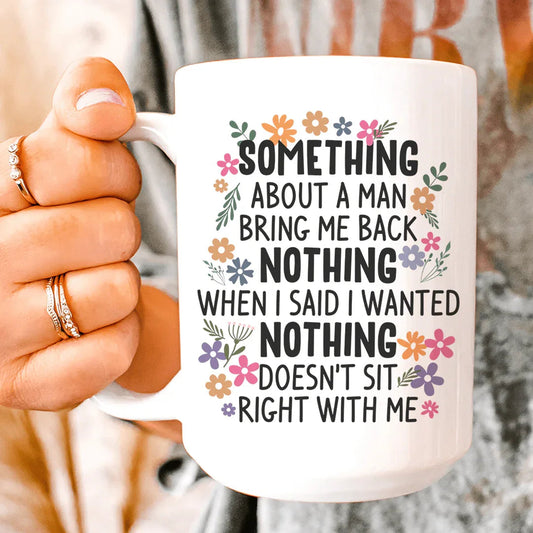 Something About A Man Ceramic Mug 15 oz - BIG FRENCHIES