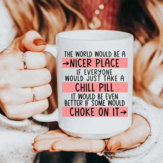 Take A Chill Pill Ceramic Mug 15 oz - BIG FRENCHIES