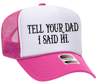 Tell Your Dad I Said Hi Adult Otto Foam Trucker Hat