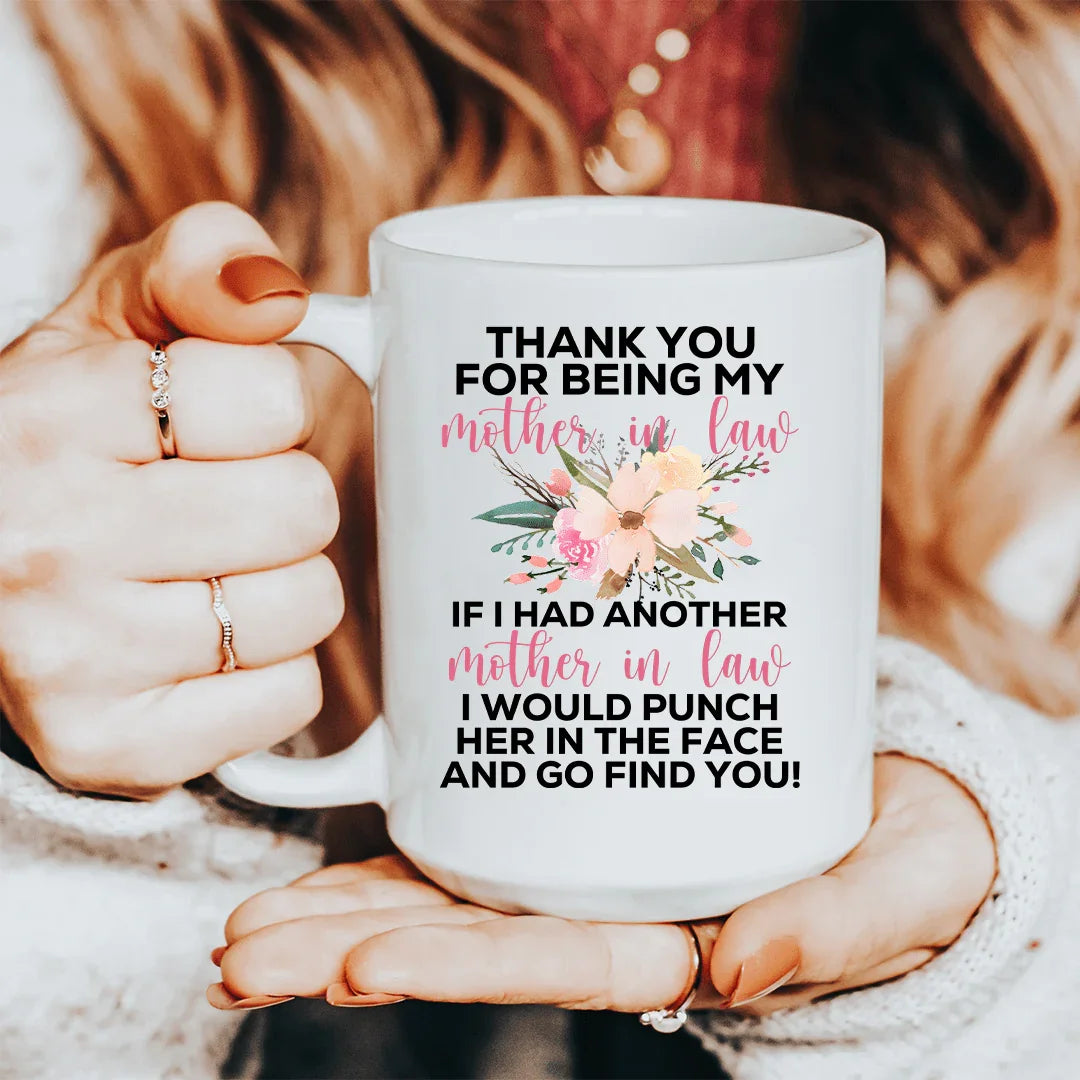 Thank You For Being My If I Had Another In Law Mug - BIG FRENCHIES